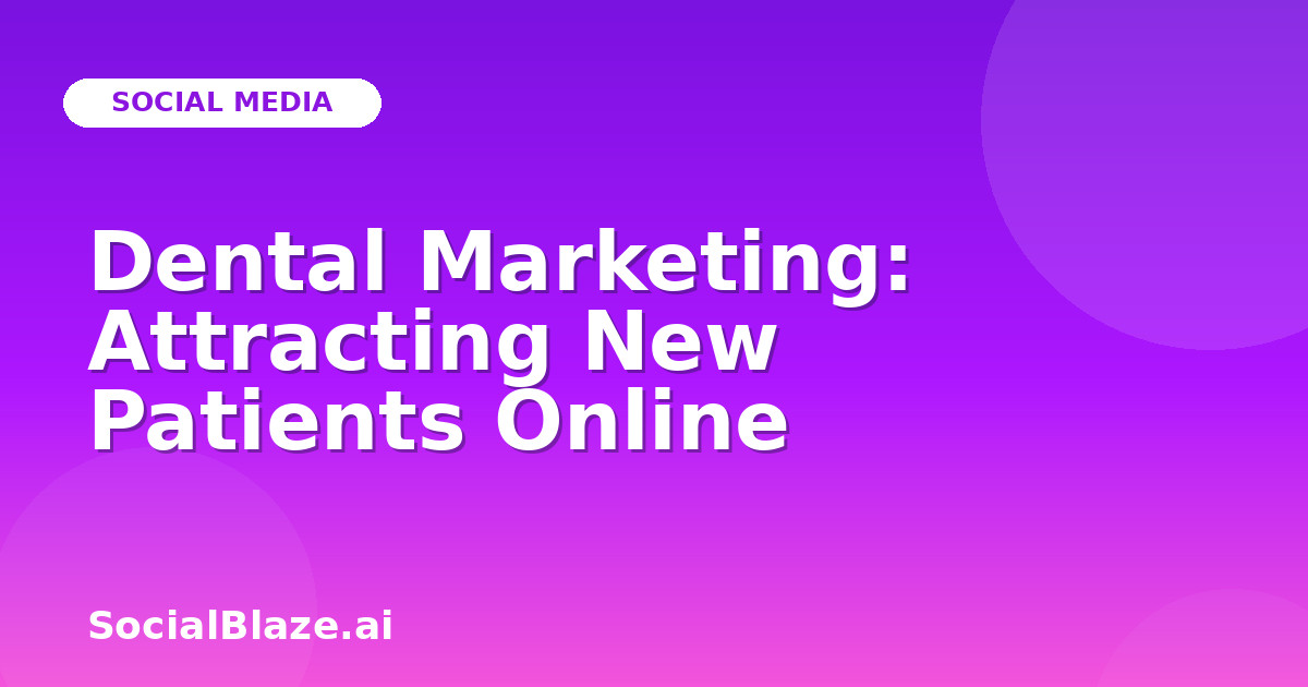 Dental Marketing: Attracting New Patients Online