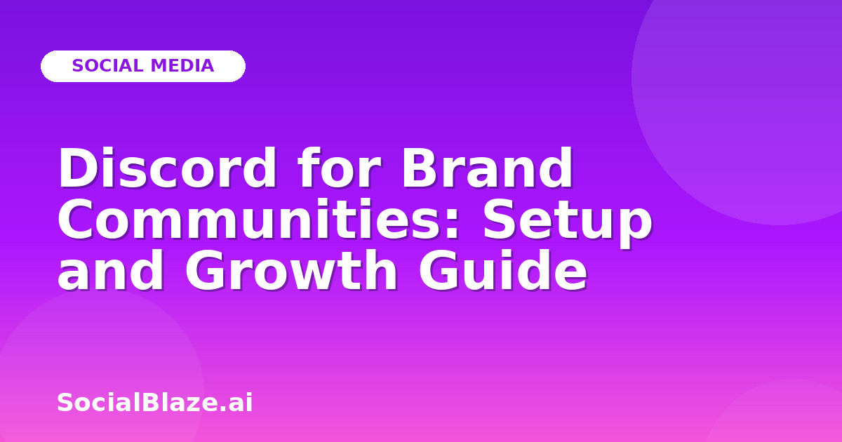 Discord for Brand Communities: Setup and Growth Guide