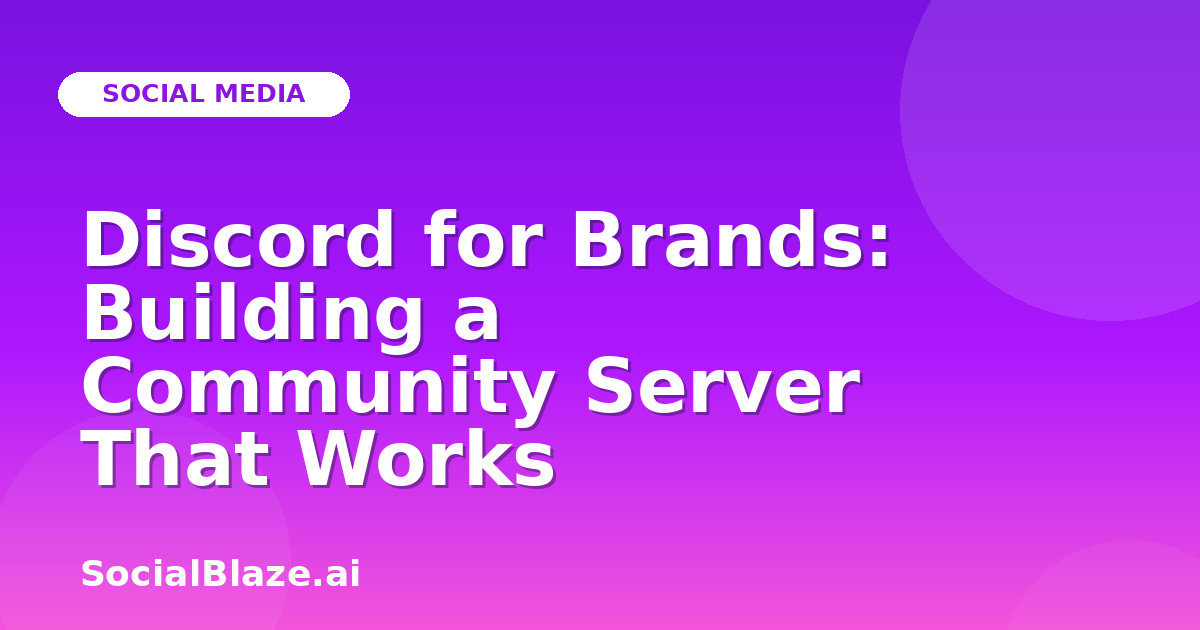 Discord for Brands: Building a Community Server That Works