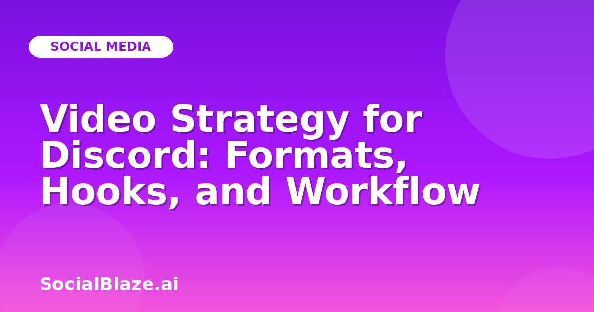 Video Strategy for Discord: Formats, Hooks, and Workflow