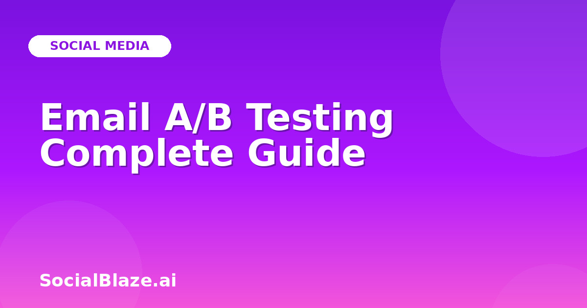 Email A/B Testing Complete Guide