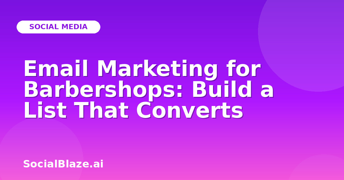 Email Marketing for Barbershops: Build a List That Converts
