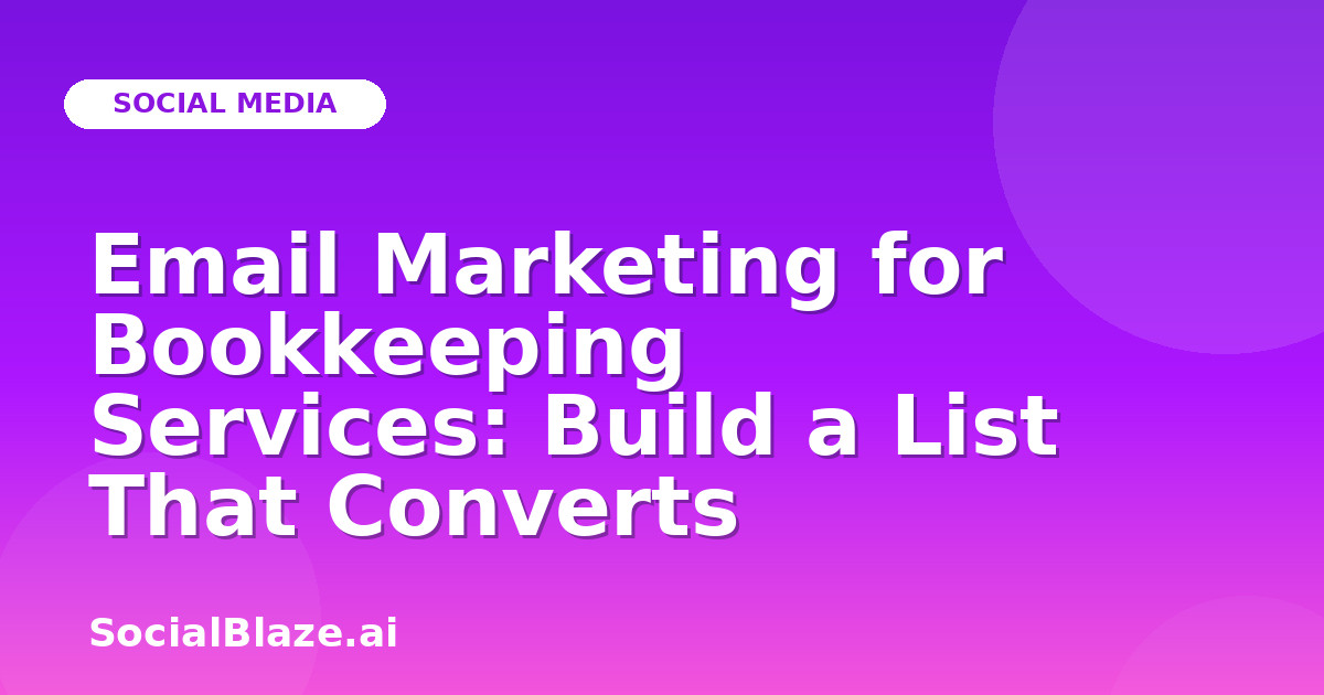 Email Marketing for Bookkeeping Services: Build a List That Converts