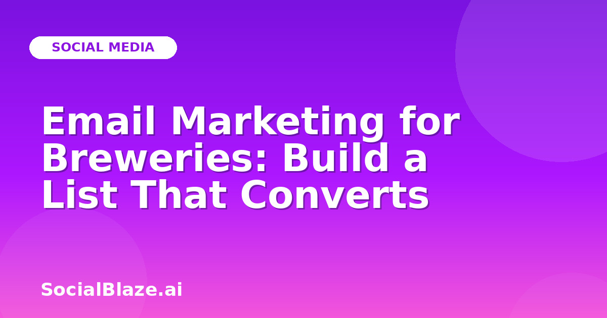 Email Marketing for Breweries: Build a List That Converts