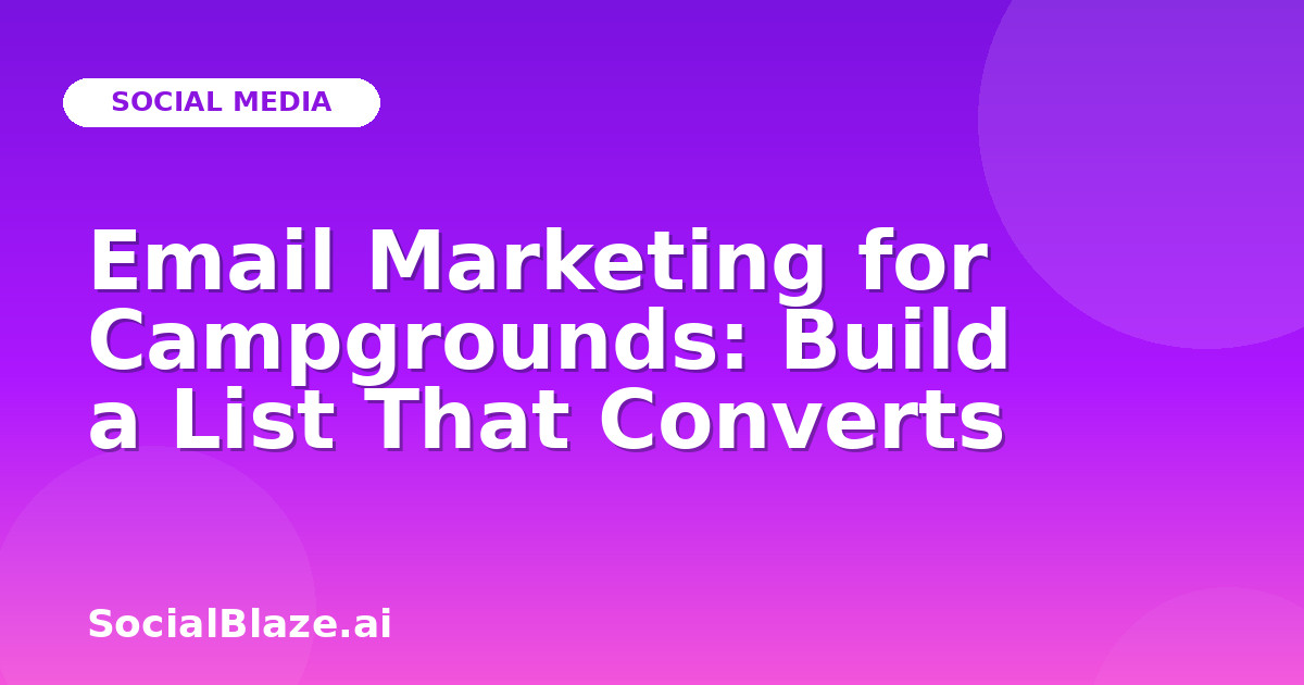 Email Marketing for Campgrounds: Build a List That Converts