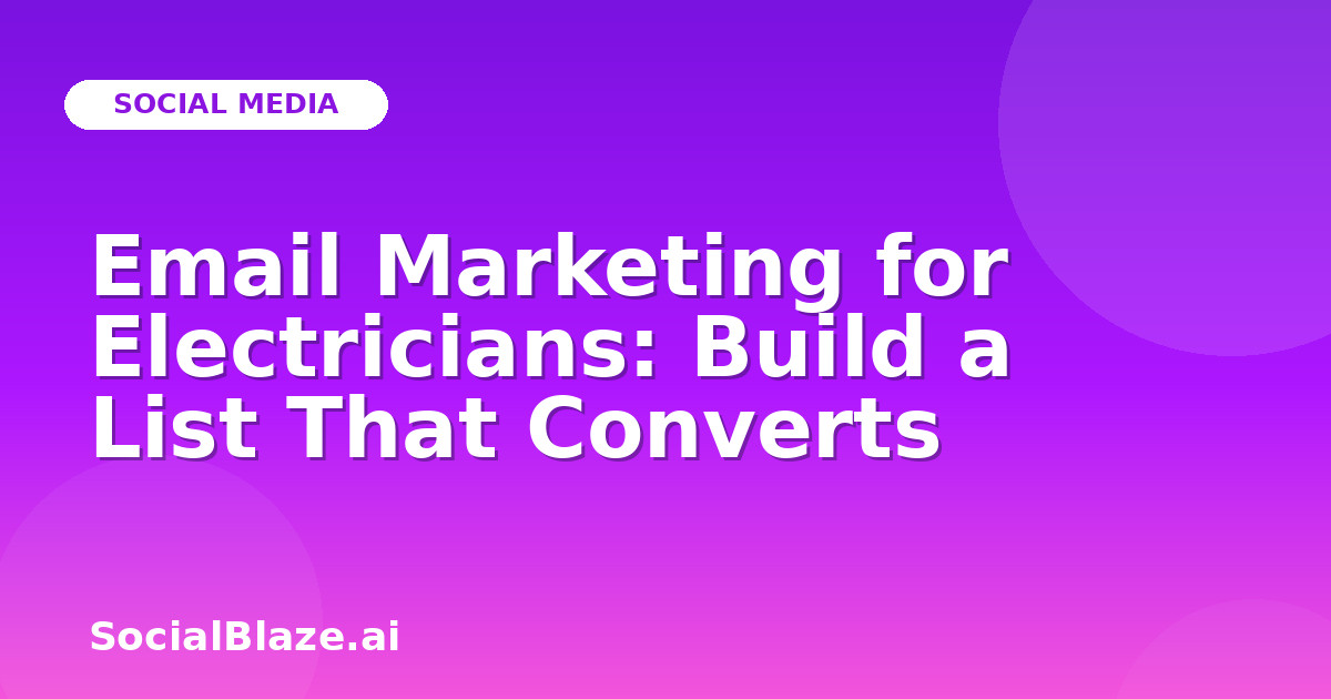 Email Marketing for Electricians: Build a List That Converts