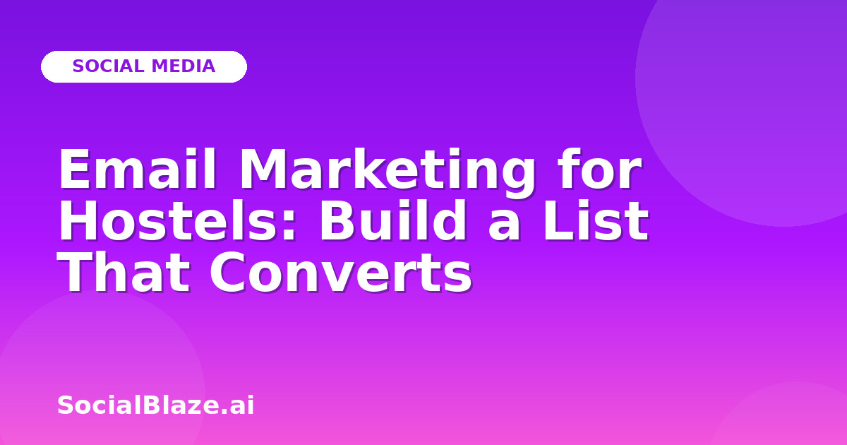 Email Marketing for Hostels: Build a List That Converts