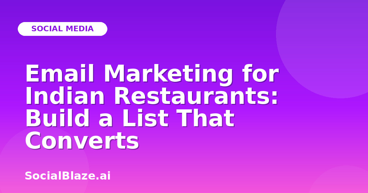Email Marketing for Indian Restaurants: Build a List That Converts