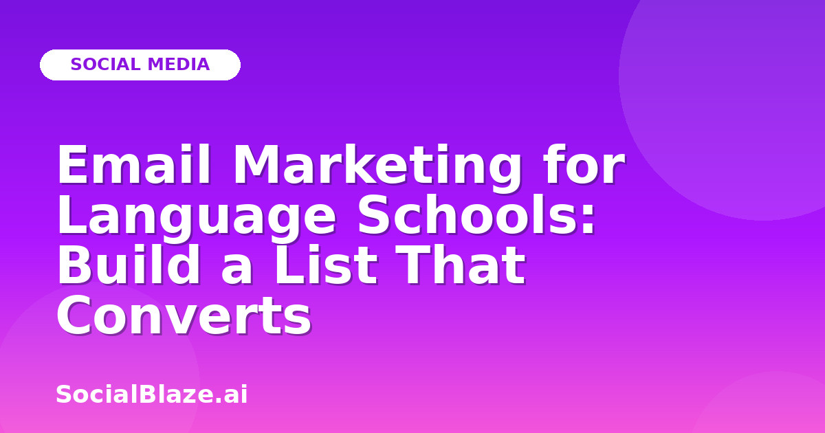 Email Marketing for Language Schools: Build a List That Converts