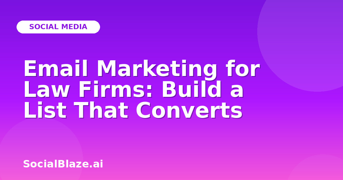Email Marketing for Law Firms: Build a List That Converts