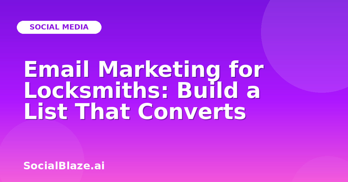Email Marketing for Locksmiths: Build a List That Converts
