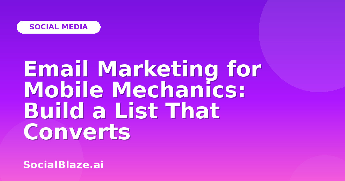 Email Marketing for Mobile Mechanics: Build a List That Converts