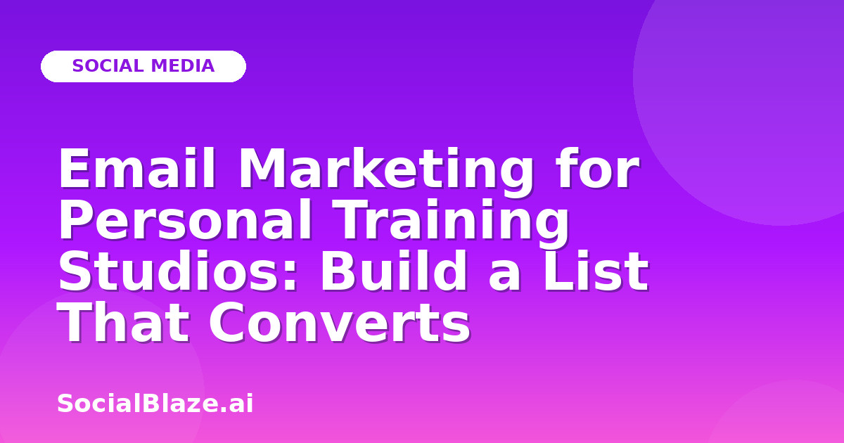 Email Marketing for Personal Training Studios: Build a List That Converts