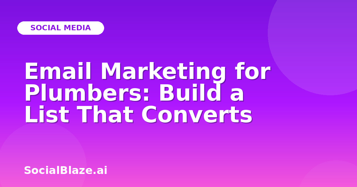 Email Marketing for Plumbers: Build a List That Converts