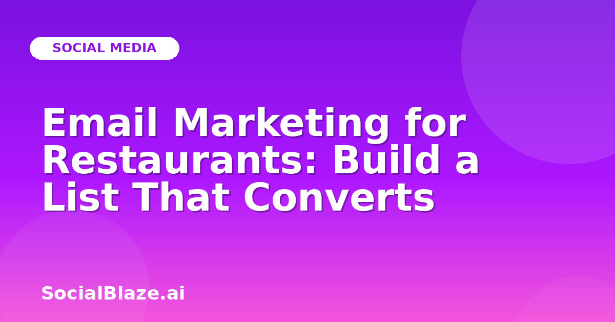 Email Marketing for Restaurants: Build a List That Converts