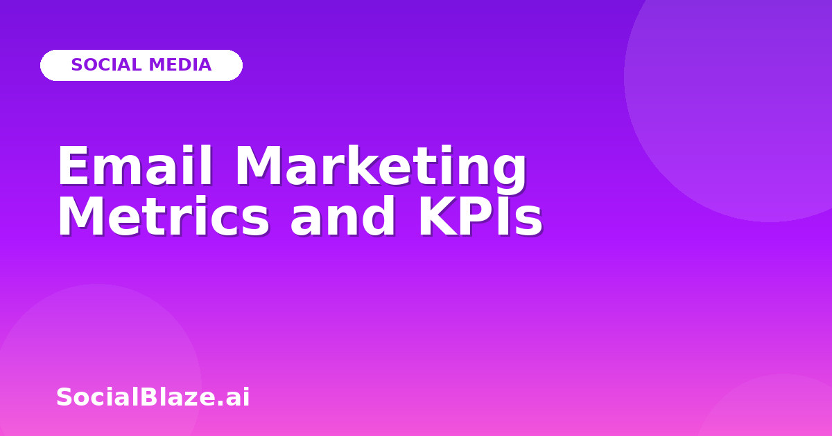 Email Marketing Metrics and KPIs