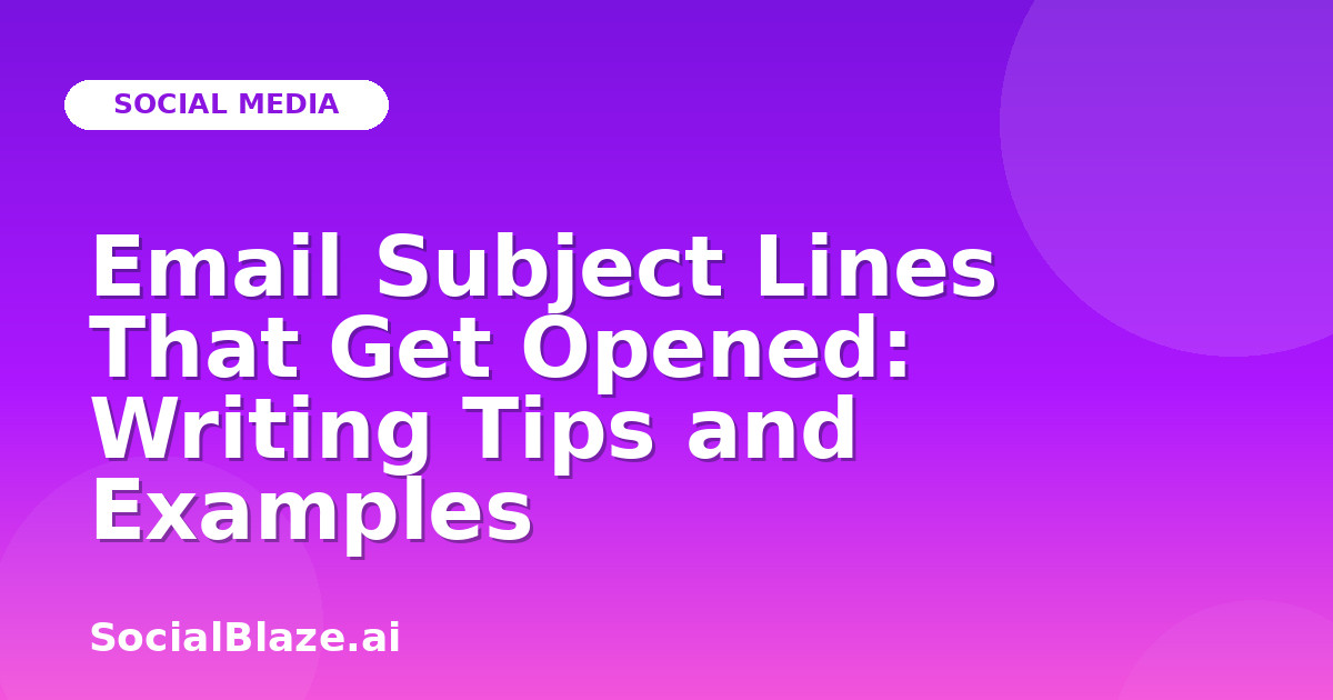 Email Subject Lines That Get Opened: Writing Tips and Examples
