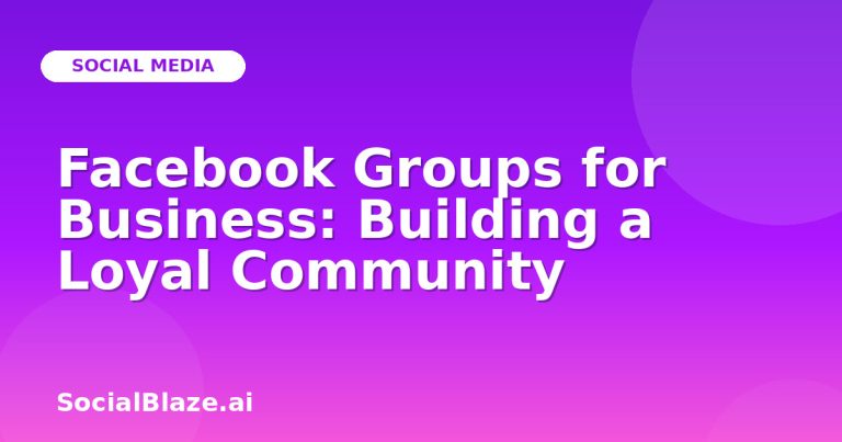 Facebook Groups For Business: Building A Loyal Community