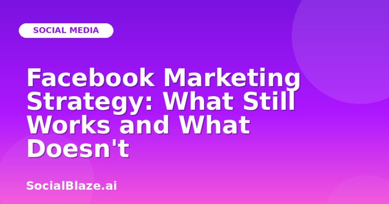 Facebook Marketing Strategy: What Still Works And What Doesn'T Facebook Marketing Strategy: What Still Works And What Doesn’T