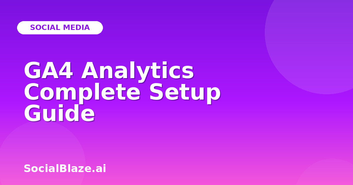 GA4 Analytics Complete Setup Guide