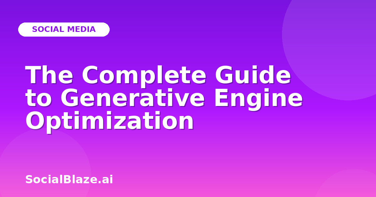 The Complete Guide to Generative Engine Optimization