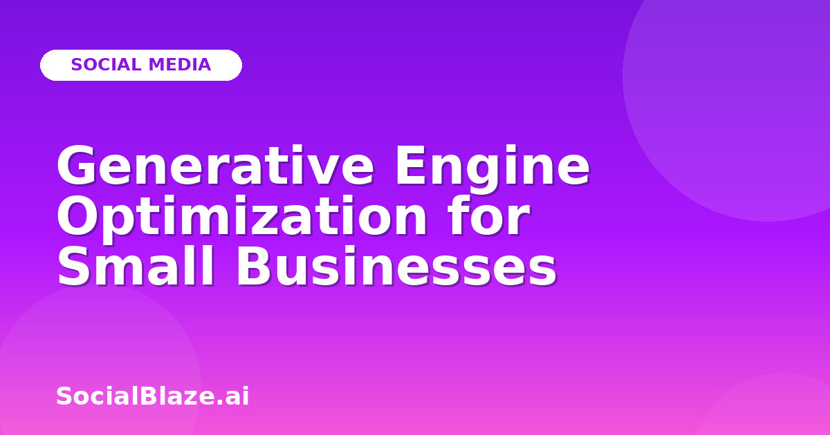 Generative Engine Optimization for Small Businesses