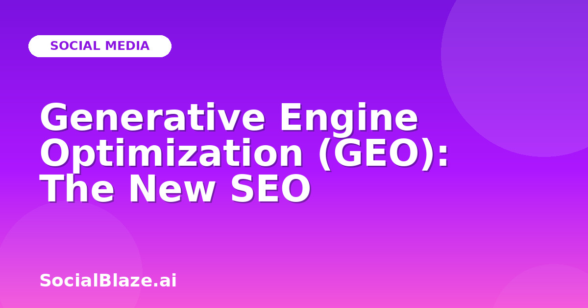 Generative Engine Optimization (GEO): The New SEO