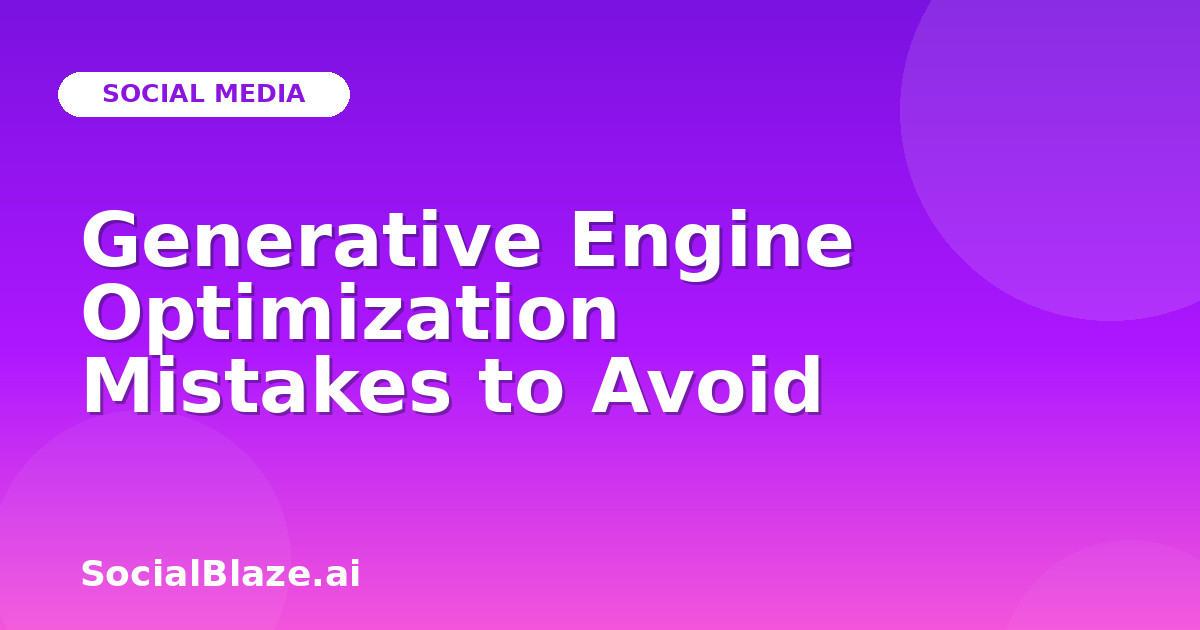 Generative Engine Optimization Mistakes to Avoid