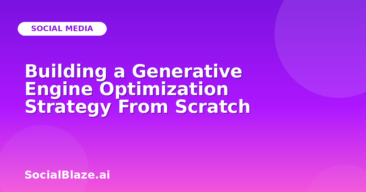 Building a Generative Engine Optimization Strategy From Scratch