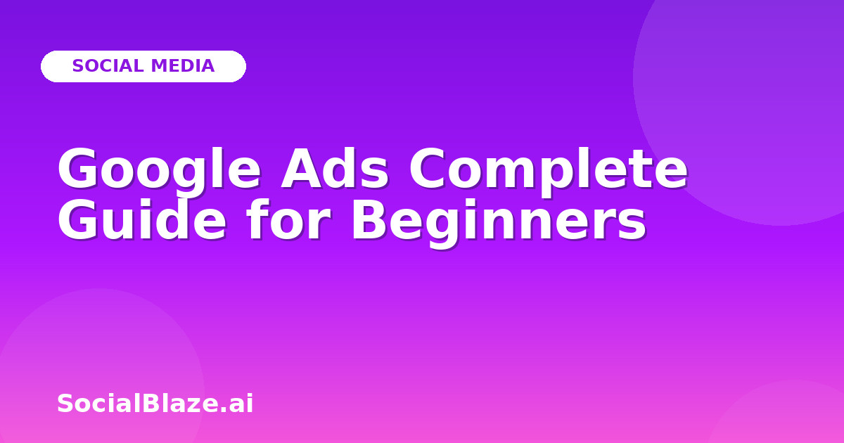 Google Ads Complete Guide for Beginners