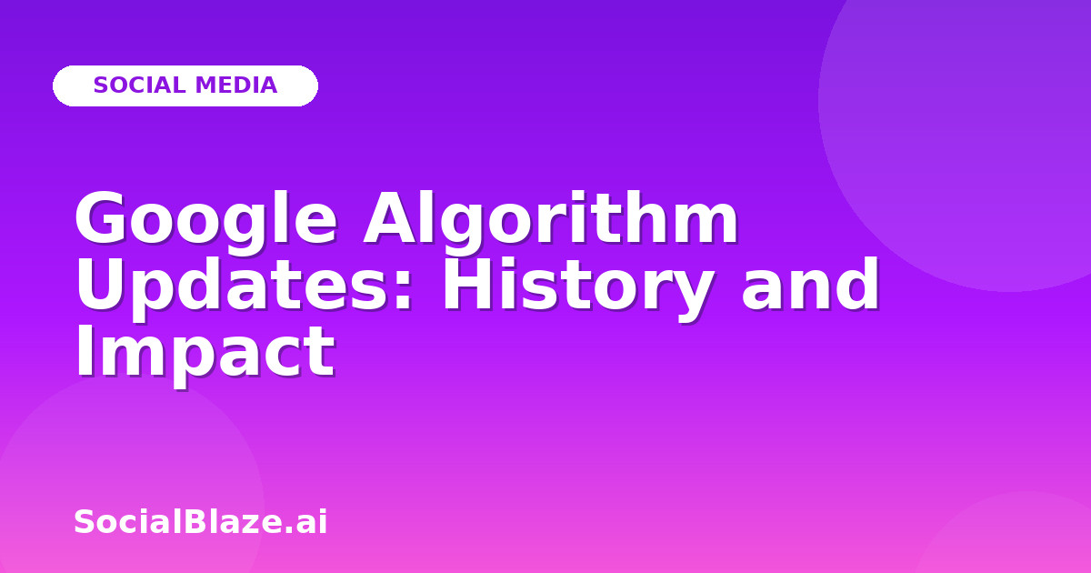 Google Algorithm Updates: History and Impact