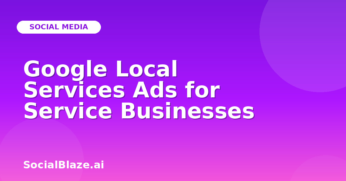Google Local Services Ads for Service Businesses