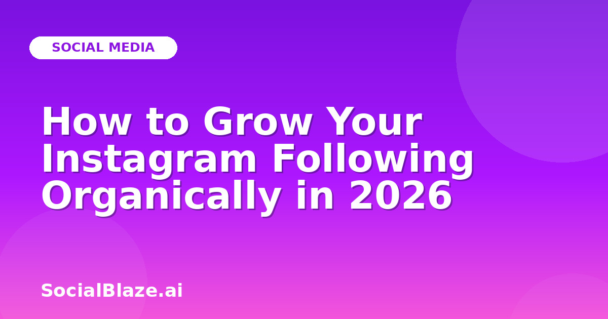How to Grow Your Instagram Following Organically in 2026