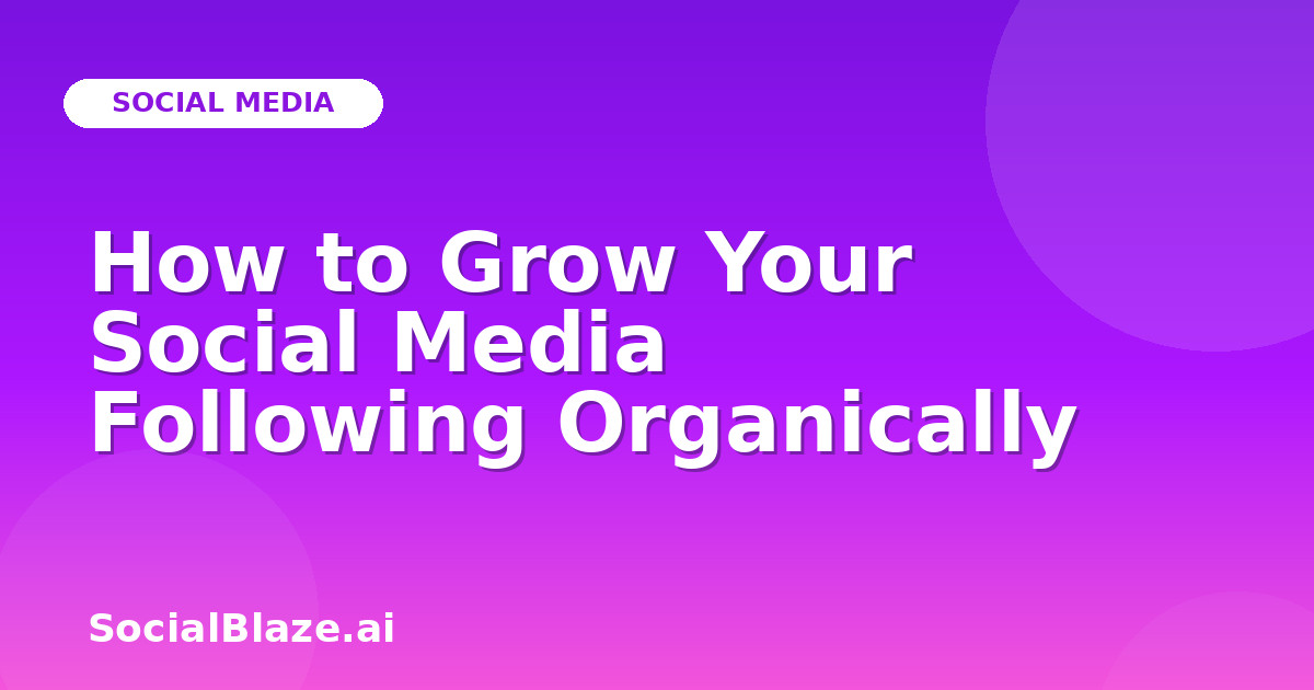 How to Grow Your Social Media Following Organically