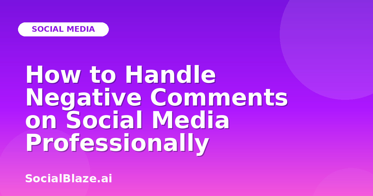 How to Handle Negative Comments on Social Media Professionally