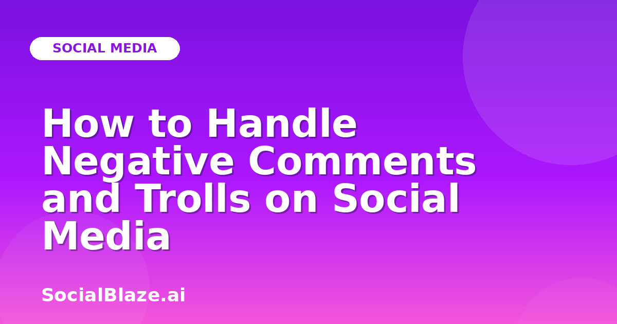 How to Handle Negative Comments and Trolls on Social Media