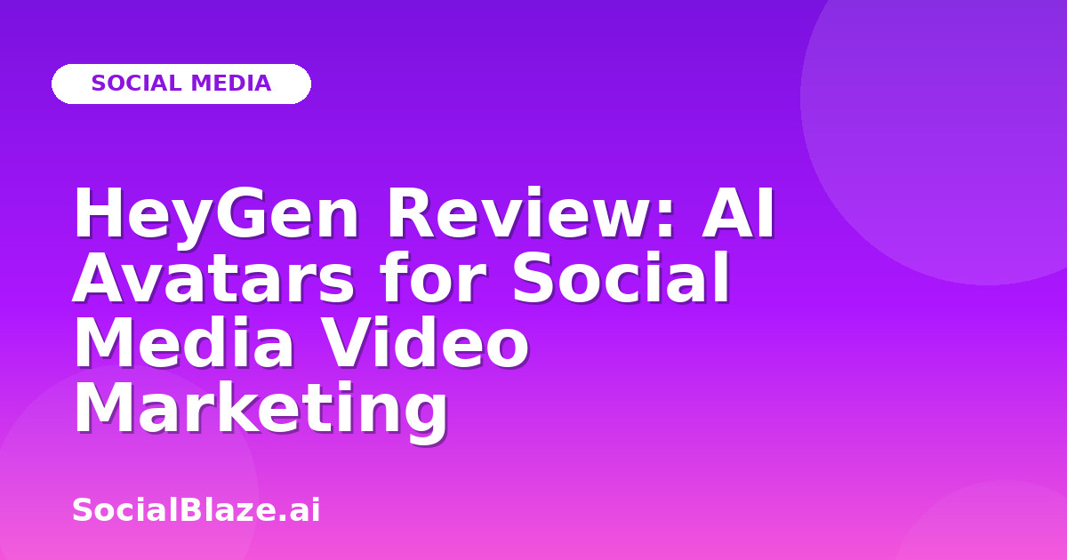 HeyGen Review: AI Avatars for Social Media Video Marketing