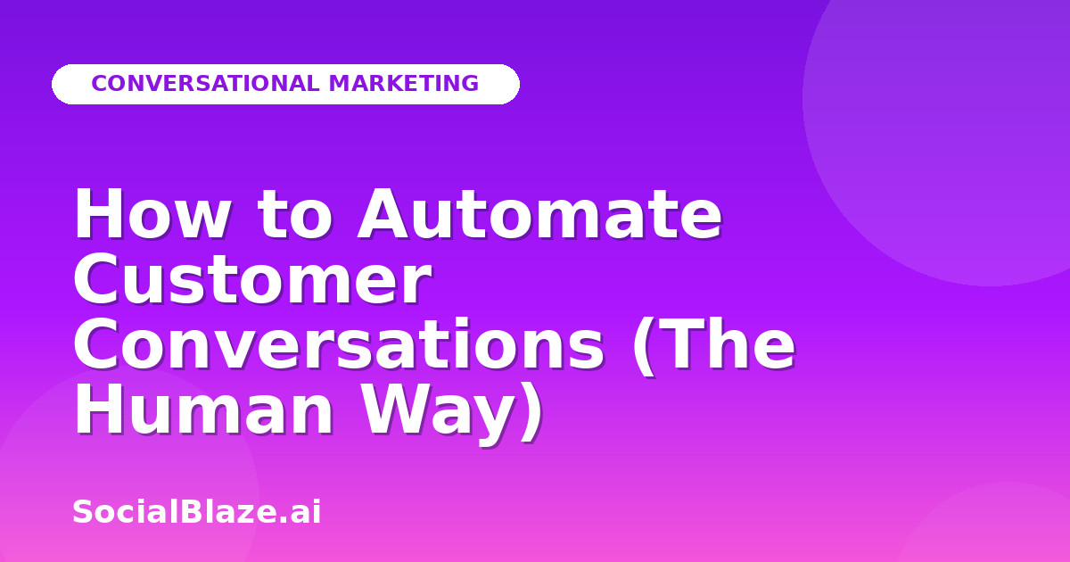 How to Automate Customer Conversations (The Human Way)