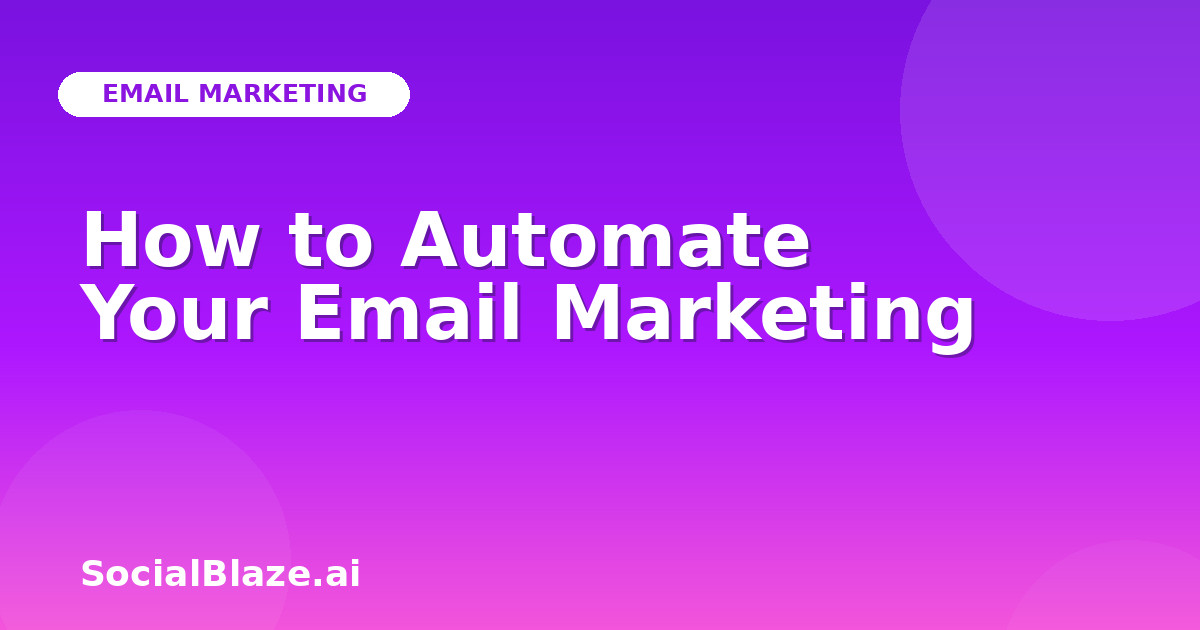 How to Automate Your Email Marketing