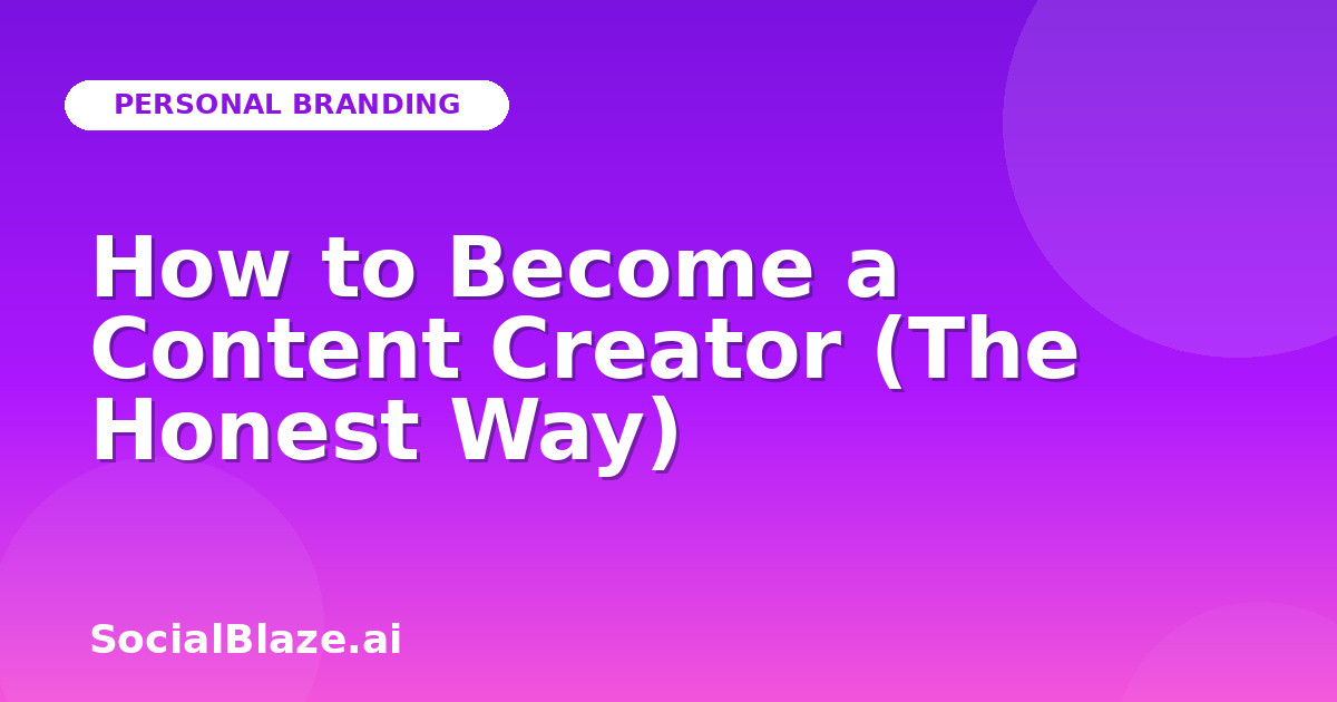How to Become a Content Creator (The Honest Way)