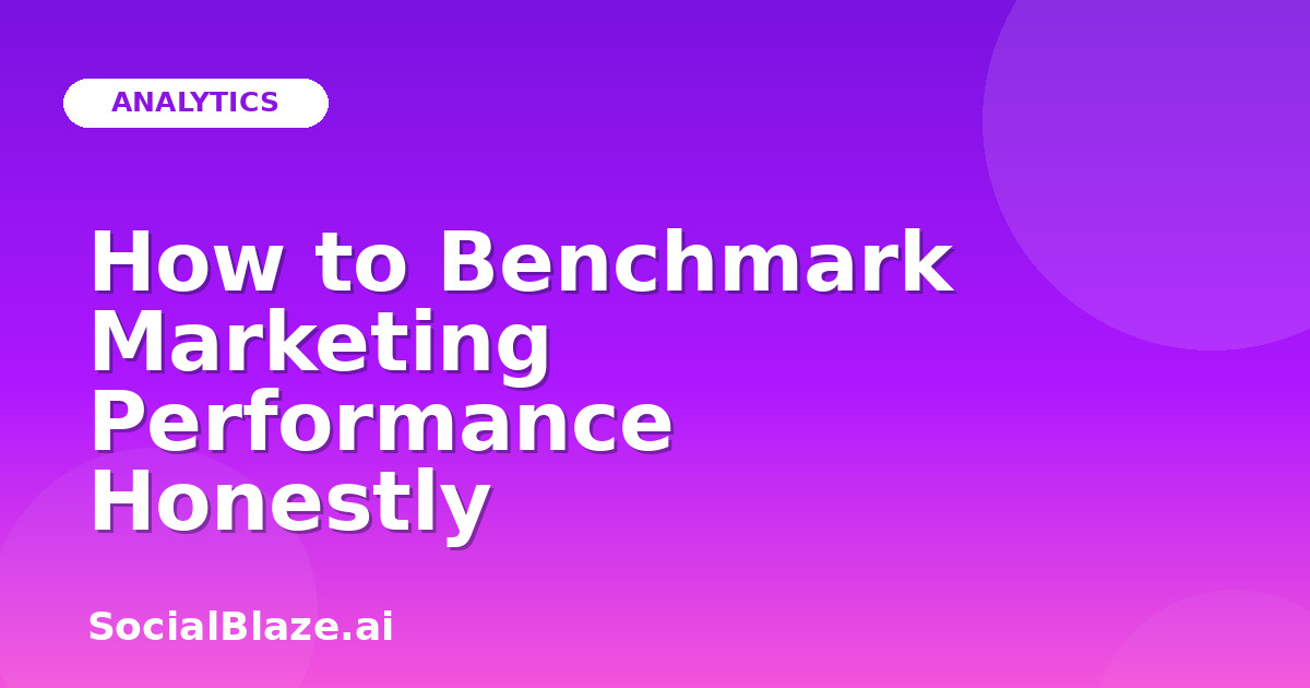 How to Benchmark Marketing Performance Honestly