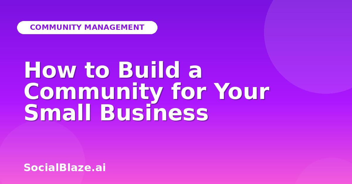 How to Build a Community for Your Small Business