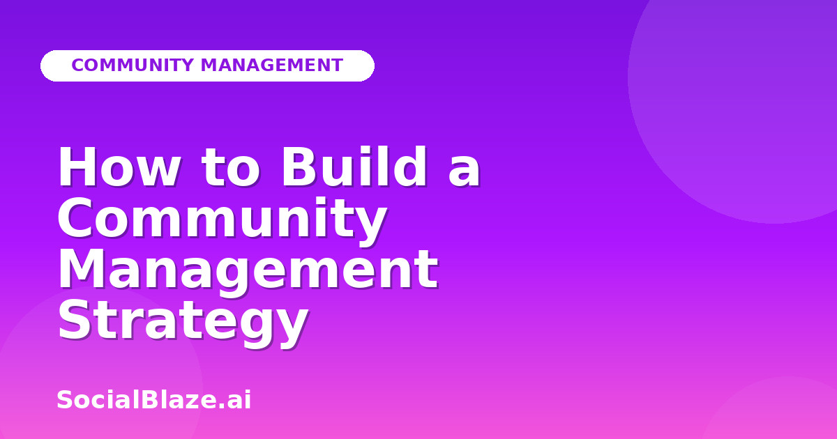 How to Build a Community Management Strategy