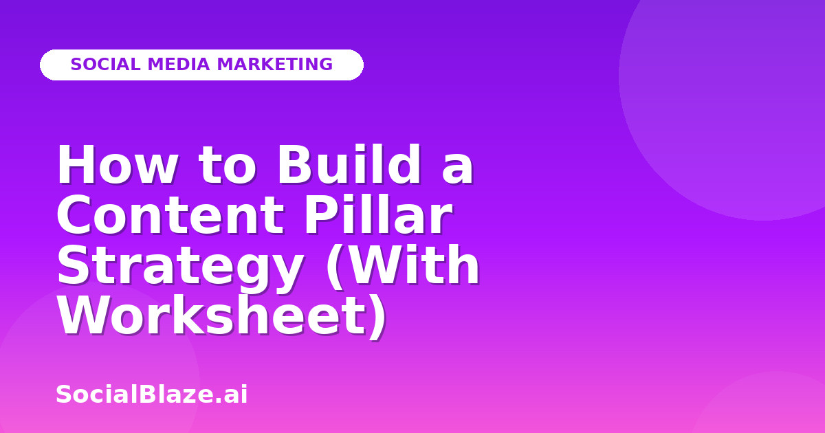 How to Build a Content Pillar Strategy (With Worksheet)