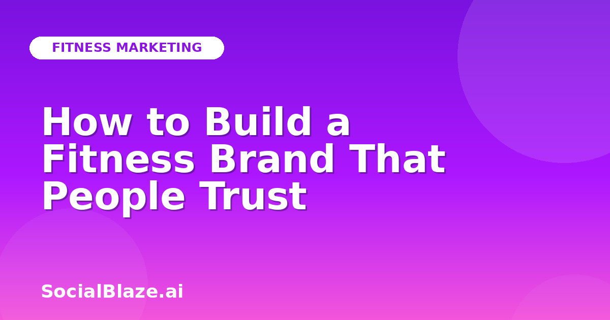 How to Build a Fitness Brand That People Trust