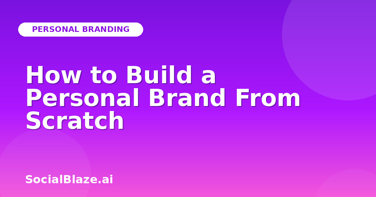 How to Build a Personal Brand From Scratch