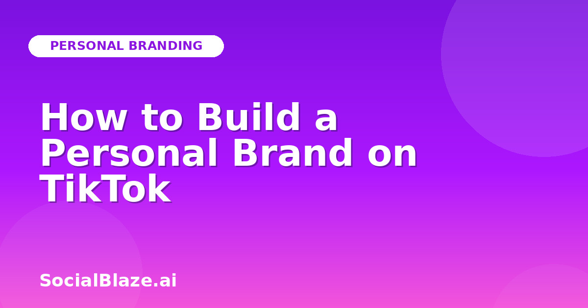 How to Build a Personal Brand on TikTok