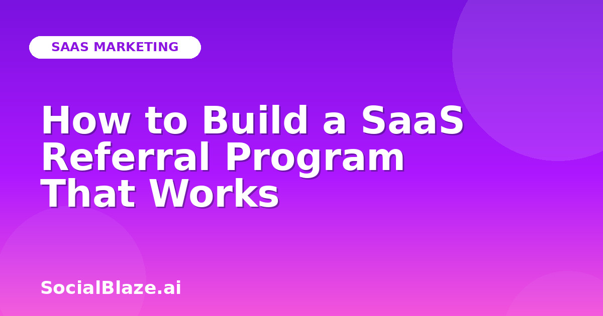 How to Build a SaaS Referral Program That Works