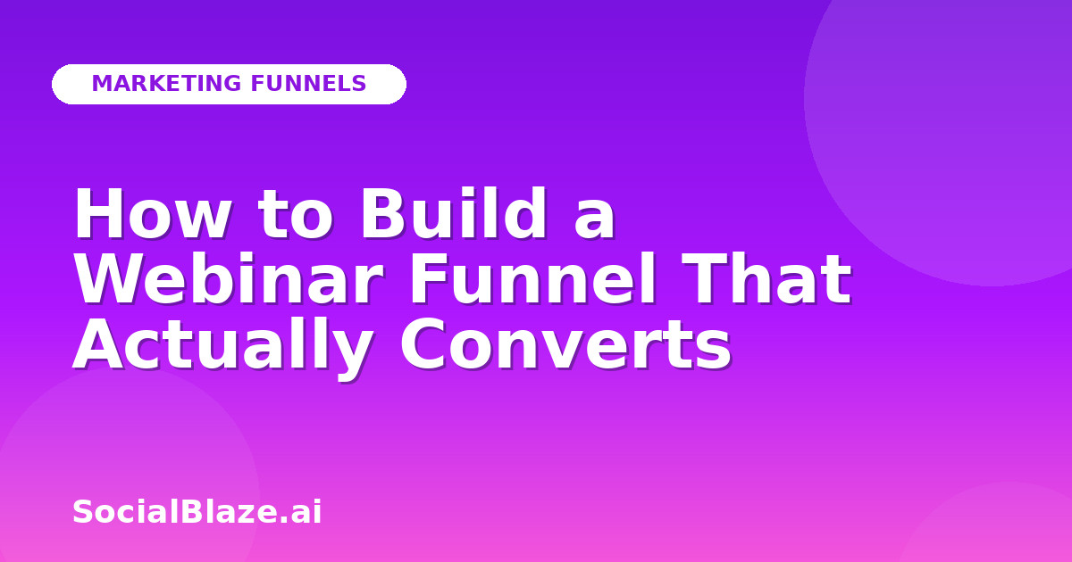 How to Build a Webinar Funnel That Actually Converts