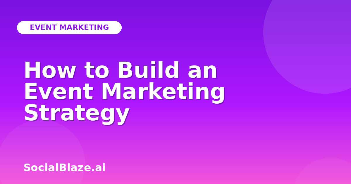 How to Build an Event Marketing Strategy